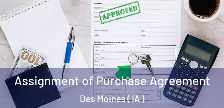  Assignment of Purchase Agreement Des Moines ( IA )