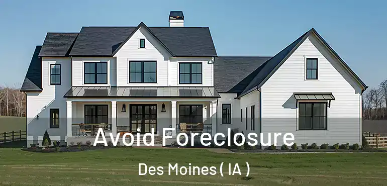  Avoid Foreclosure Des Moines ( IA )