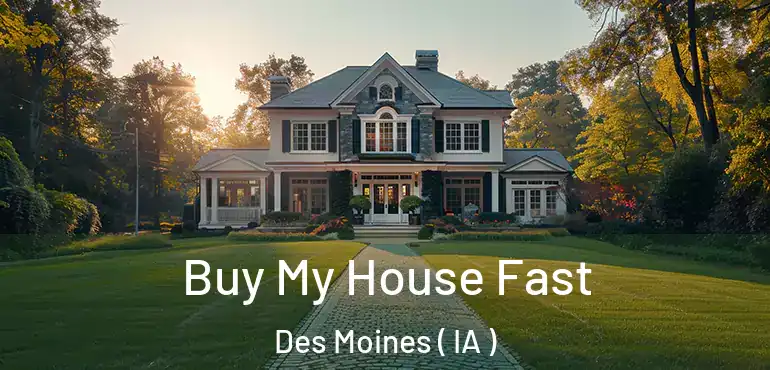  Buy My House Fast Des Moines ( IA )