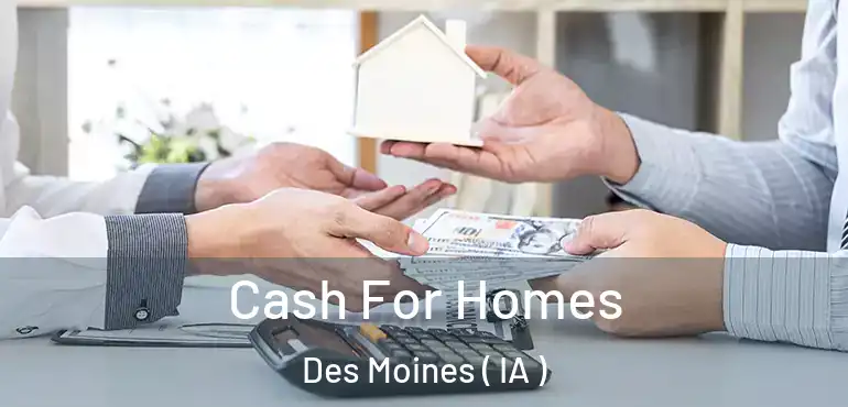  Cash For Homes Des Moines ( IA )