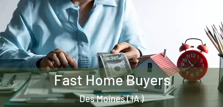  Fast Home Buyers Des Moines ( IA )