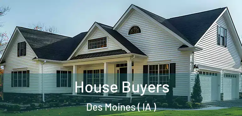  House Buyers Des Moines ( IA )