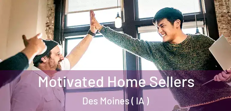  Motivated Home Sellers Des Moines ( IA )