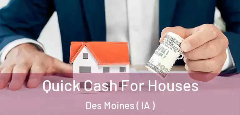  Quick Cash For Houses Des Moines ( IA )