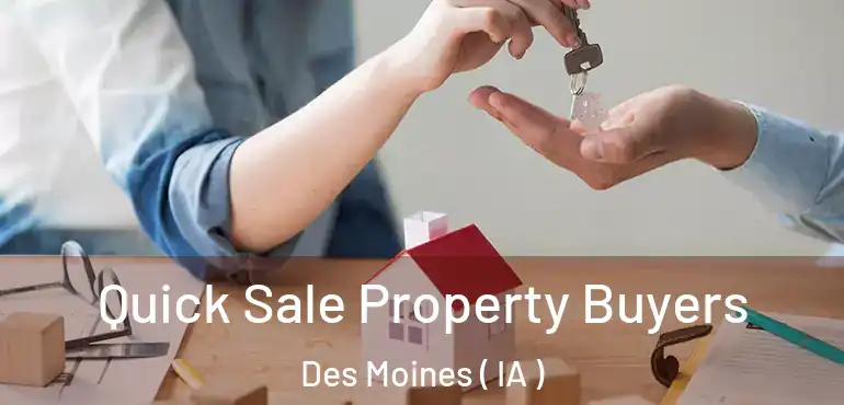  Quick Sale Property Buyers Des Moines ( IA )