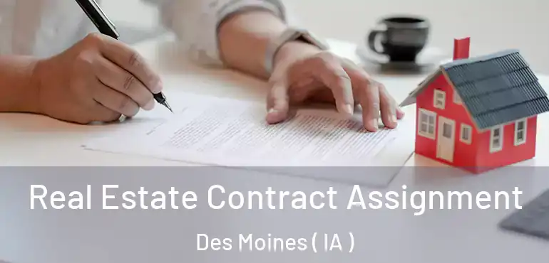  Real Estate Contract Assignment Des Moines ( IA )