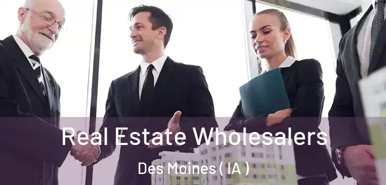  Real Estate Wholesalers Des Moines ( IA )