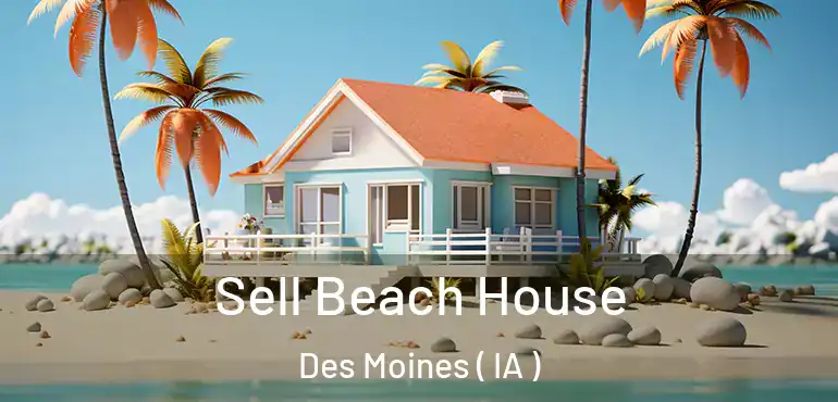  Sell Beach House Des Moines ( IA )