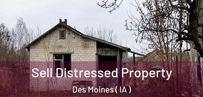  Sell Distressed Property Des Moines ( IA )