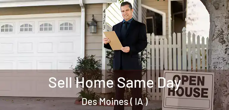  Sell Home Same Day Des Moines ( IA )