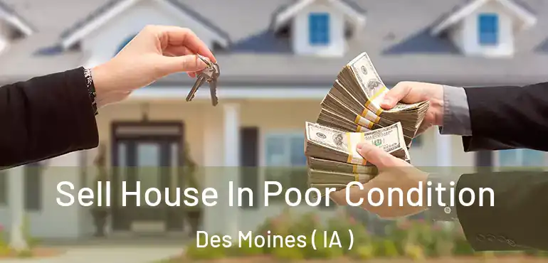  Sell House In Poor Condition Des Moines ( IA )