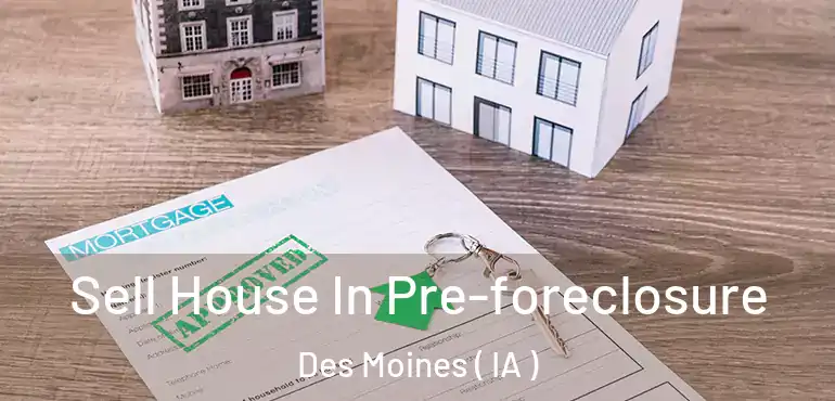  Sell House In Pre-foreclosure Des Moines ( IA )
