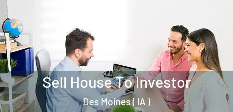  Sell House To Investor Des Moines ( IA )