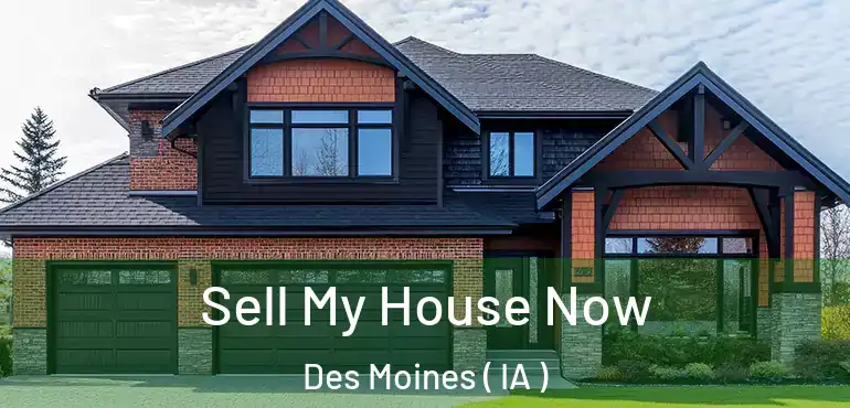  Sell My House Now Des Moines ( IA )