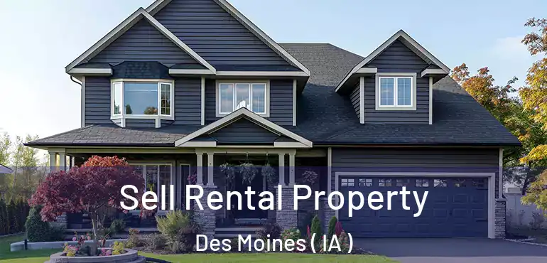  Sell Rental Property Des Moines ( IA )